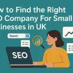 How to find the right SEO company for Small Business in UK